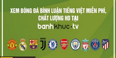 Bánh khúc TV - Trực tiếp bóng đá có bình luận Banhkhuc TV