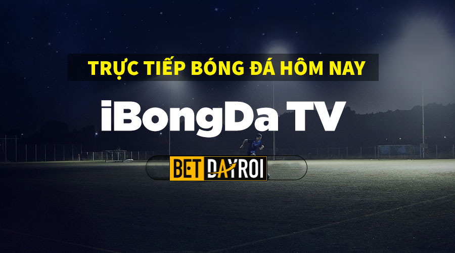 Xem bóng đá đến Ibongda TV